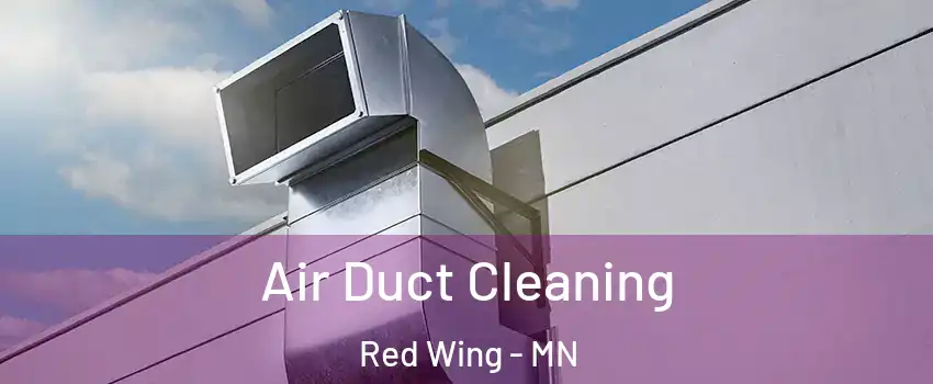 Air Duct Cleaning Red Wing - MN