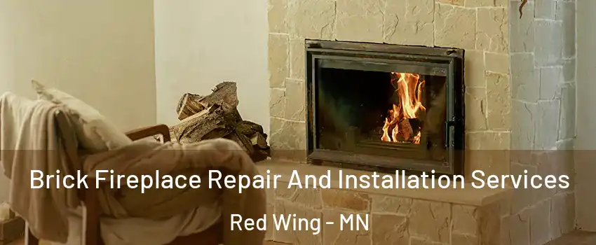 Brick Fireplace Repair And Installation Services Red Wing - MN