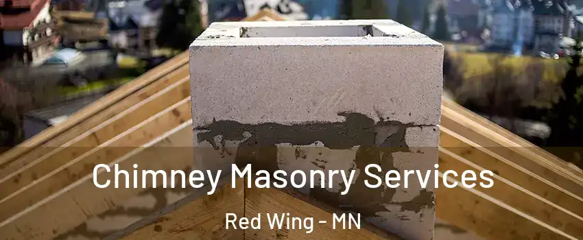 Chimney Masonry Services Red Wing - MN
