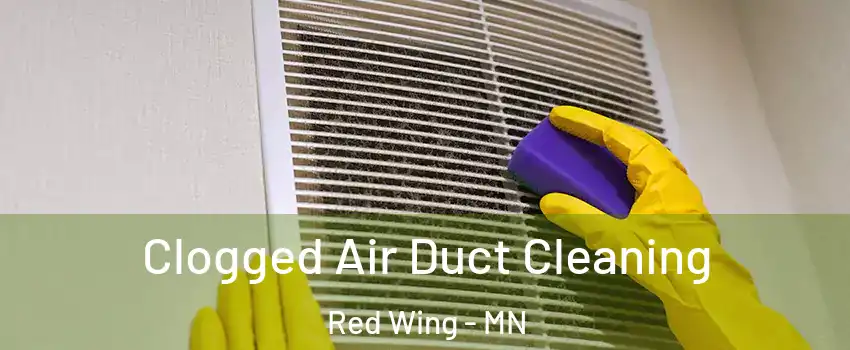 Clogged Air Duct Cleaning Red Wing - MN