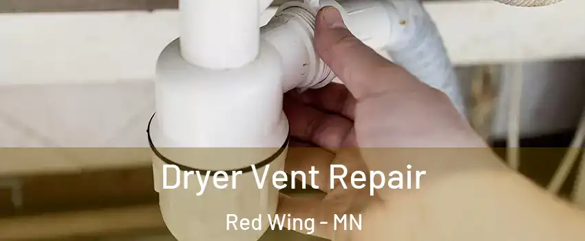 Dryer Vent Repair Red Wing - MN