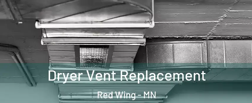 Dryer Vent Replacement Red Wing - MN