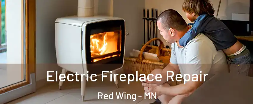 Electric Fireplace Repair Red Wing - MN