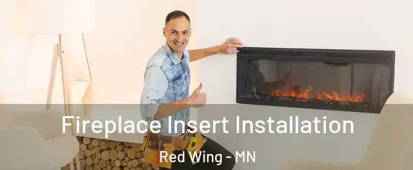 Fireplace Insert Installation Red Wing - MN