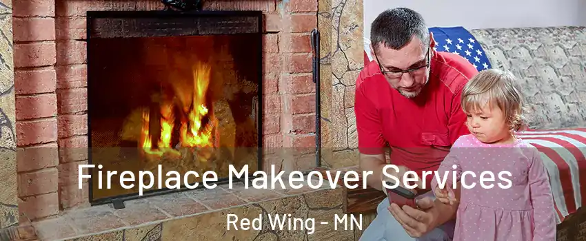 Fireplace Makeover Services Red Wing - MN