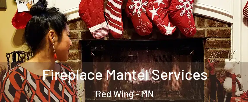 Fireplace Mantel Services Red Wing - MN