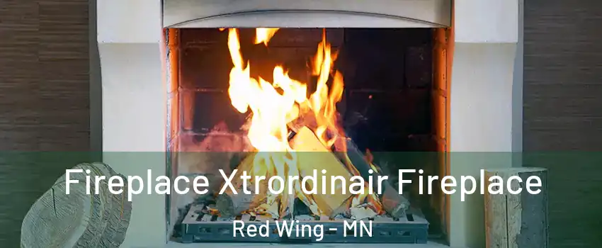 Fireplace Xtrordinair Fireplace Red Wing - MN