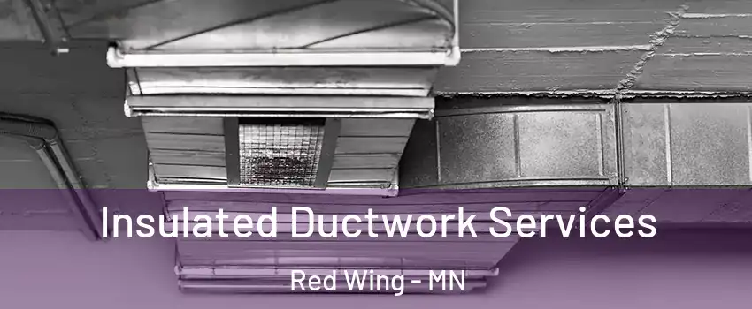 Insulated Ductwork Services Red Wing - MN