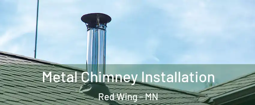 Metal Chimney Installation Red Wing - MN