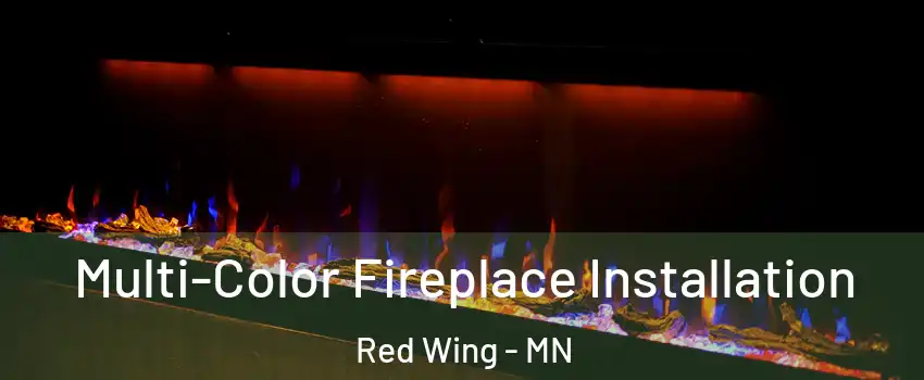 Multi-Color Fireplace Installation Red Wing - MN
